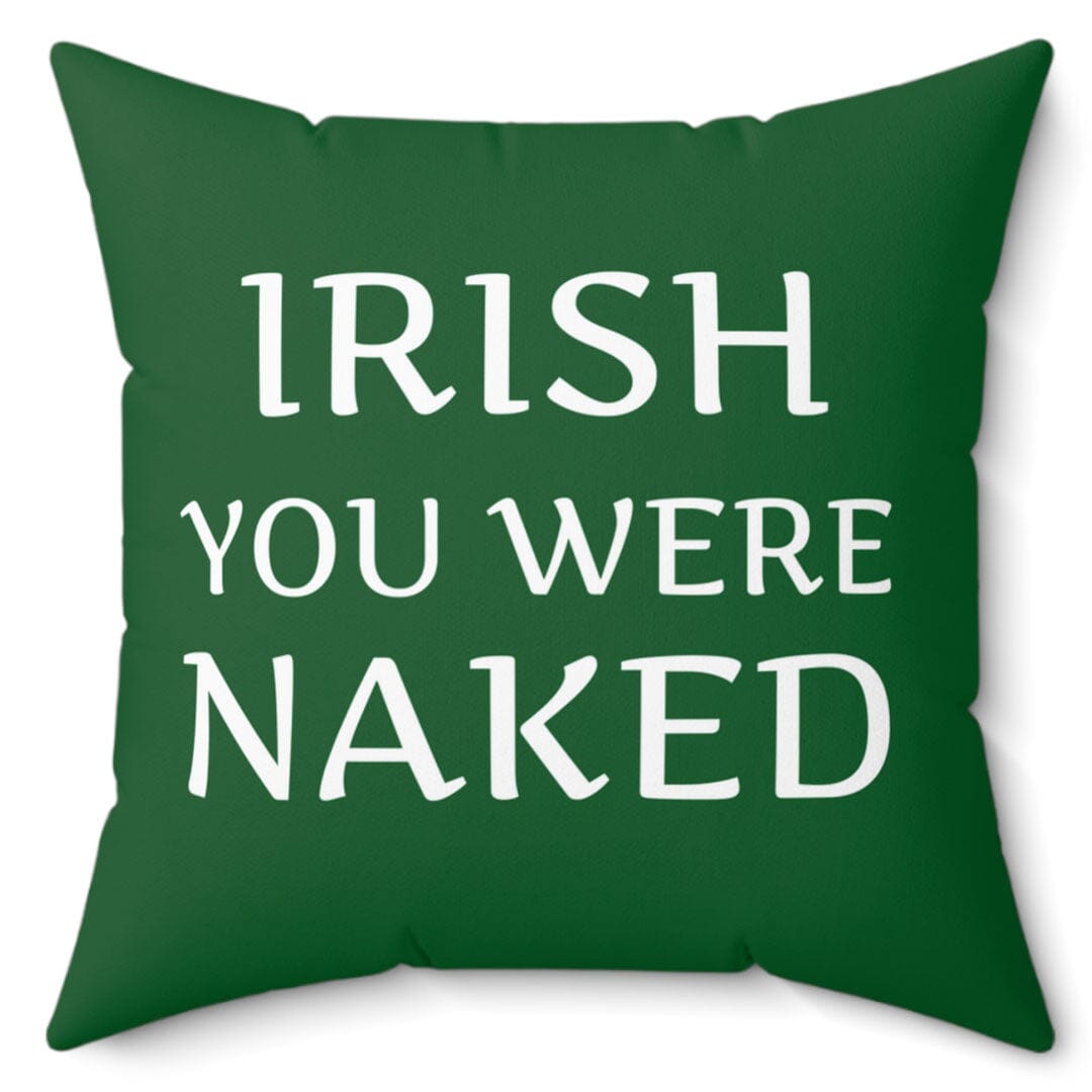 Irish You Were Naked Green 16" Microfiber Pillow Home Decor Printify 