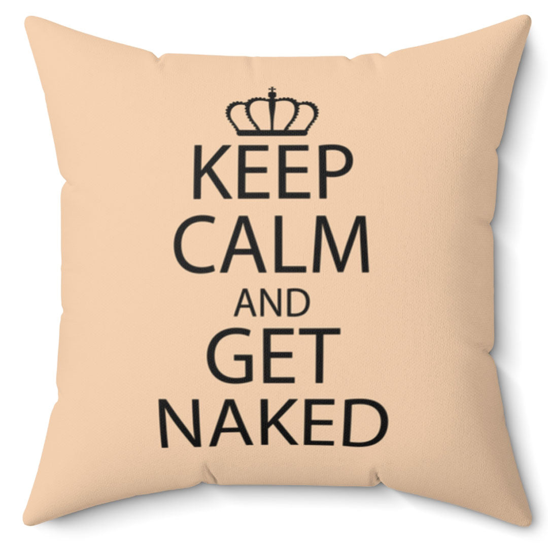 Keep Calm and Get Naked 16 Inch Ultra Soft Micro Fiber Pillow