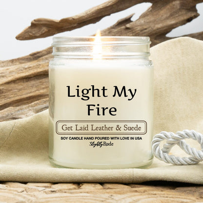 Light My Fire - Candle Candles Slightly Rude Get Laid Leather & Suede 