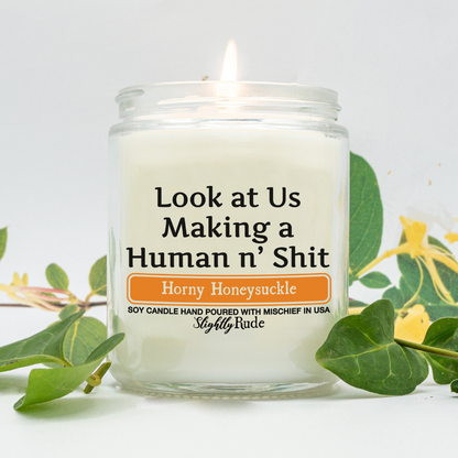 Look at Us Making a Human n' Sh*t - Naughty Scented Candle