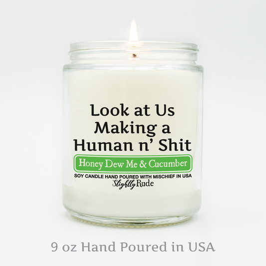 Look at Us Making a Human n' Sh*t - Naughty Scented Candle