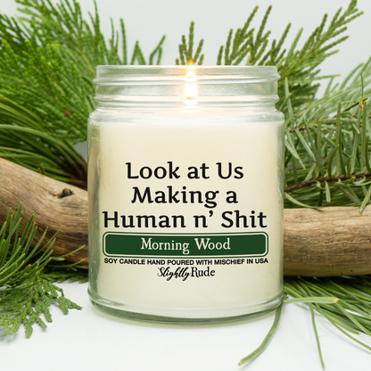 Look at Us Making a Human n' Sh*t - Naughty Scented Candle