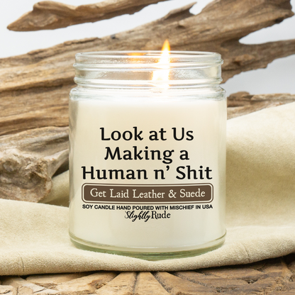 Look at Us Making a Human n' Sh*t - Naughty Scented Candle