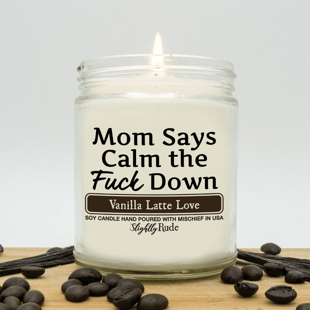 Mom Says Calm the F Down - Funny Candle Candles Slightly Rude Vanilla Latte Love 