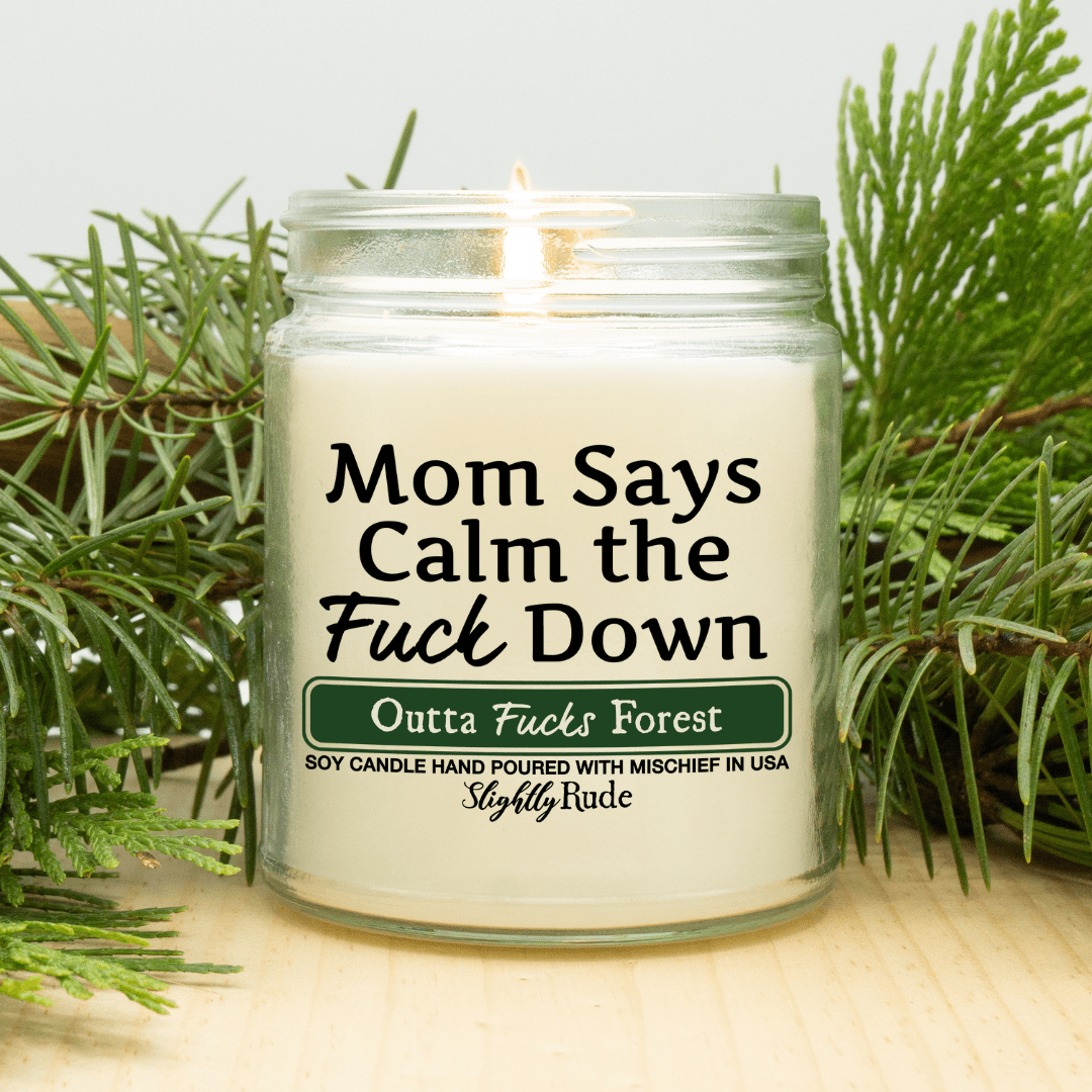 Mom Says Calm the F Down - Funny Candle Candles Slightly Rude Outta Fucks Forest 