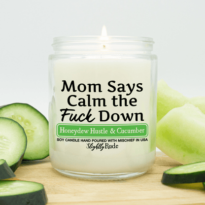 Mom Says Calm the F Down - Funny Candle Candles Slightly Rude Honeydew Hustle & Cucumber 