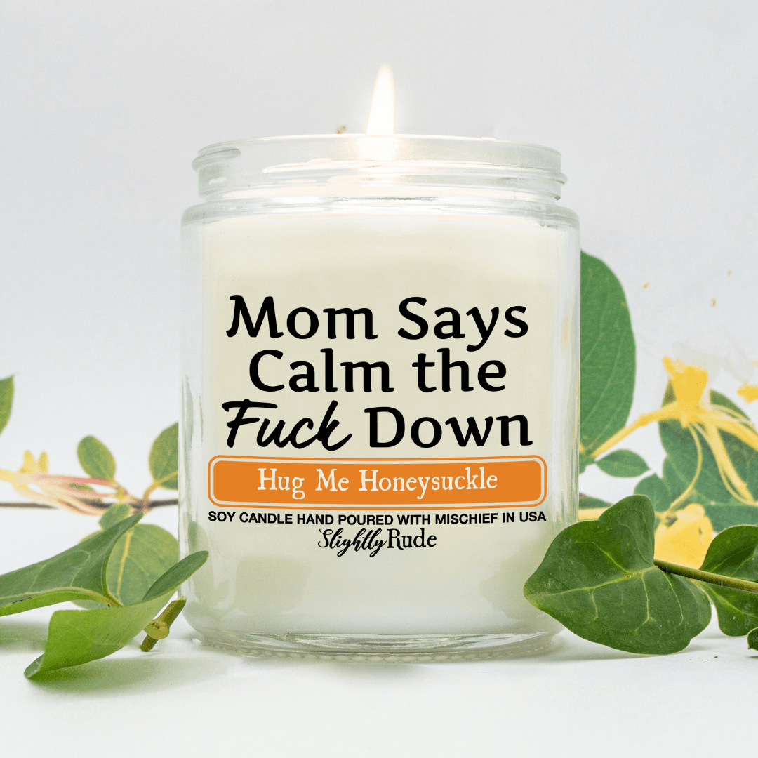 Mom Says Calm the F Down - Funny Candle Candles Slightly Rude Hug Me Honeysuckle 