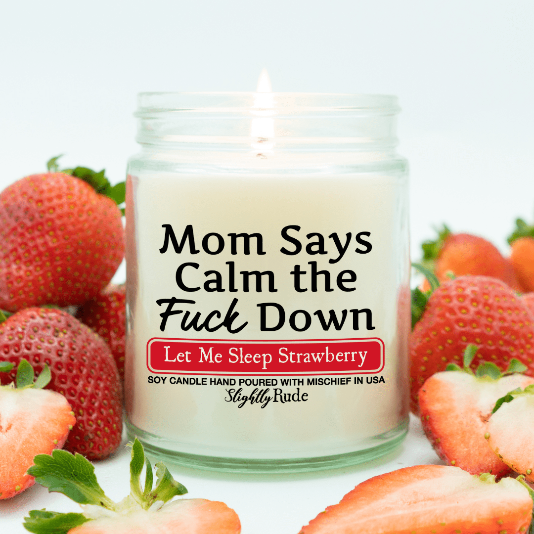 Mom Says Calm the F Down - Funny Candle Candles Slightly Rude Let Me Sleep Strawberry 