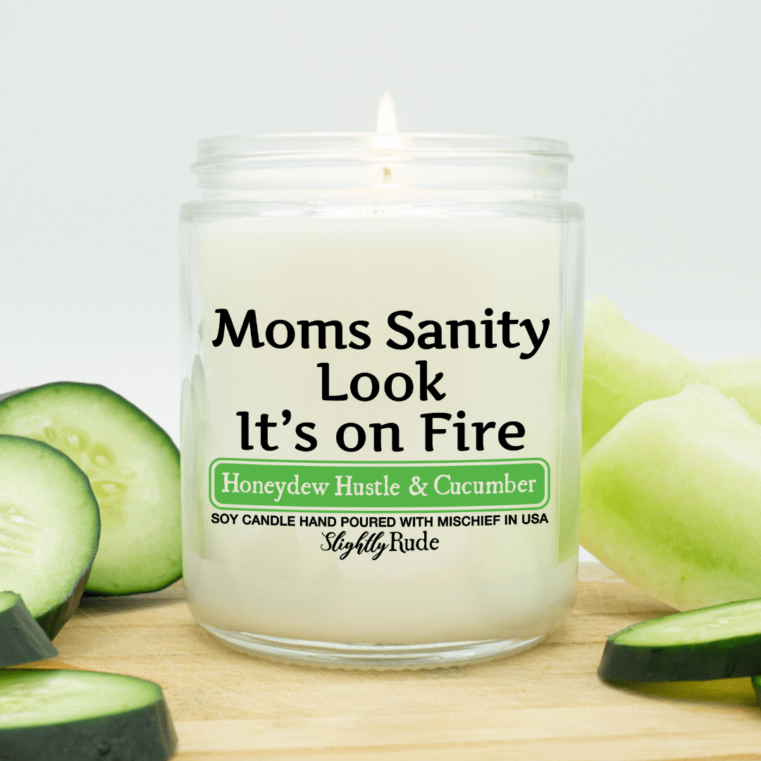 Moms Sanity is On Fire - Funny Candle Candles Slightly Rude Honeydew Hustle & Cucumber 