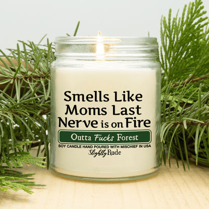 Smells Like Moms Last Nerve is on Fire - Candle Candles Slightly Rude Outta Fs Forest 