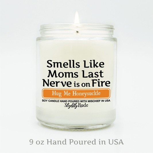 Smells Like Moms Last Nerve is on Fire - Candle Candles Slightly Rude 