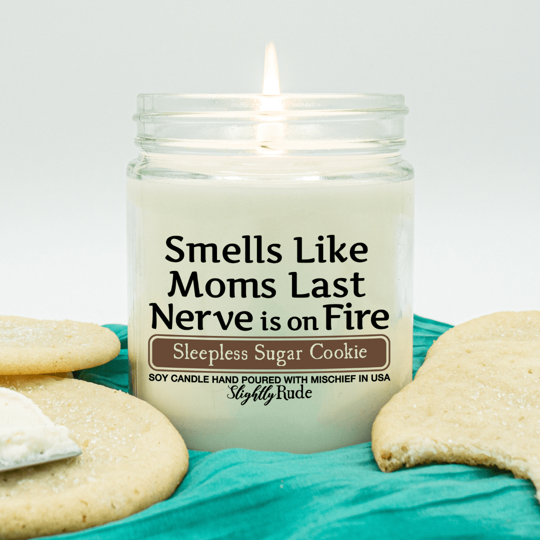 Smells Like Moms Last Nerve is on Fire - Candle Candles Slightly Rude Sleepless Sugar Cookie 