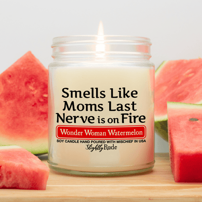 Smells Like Moms Last Nerve is on Fire - Candle Candles Slightly Rude Wonder Woman Watermelon 