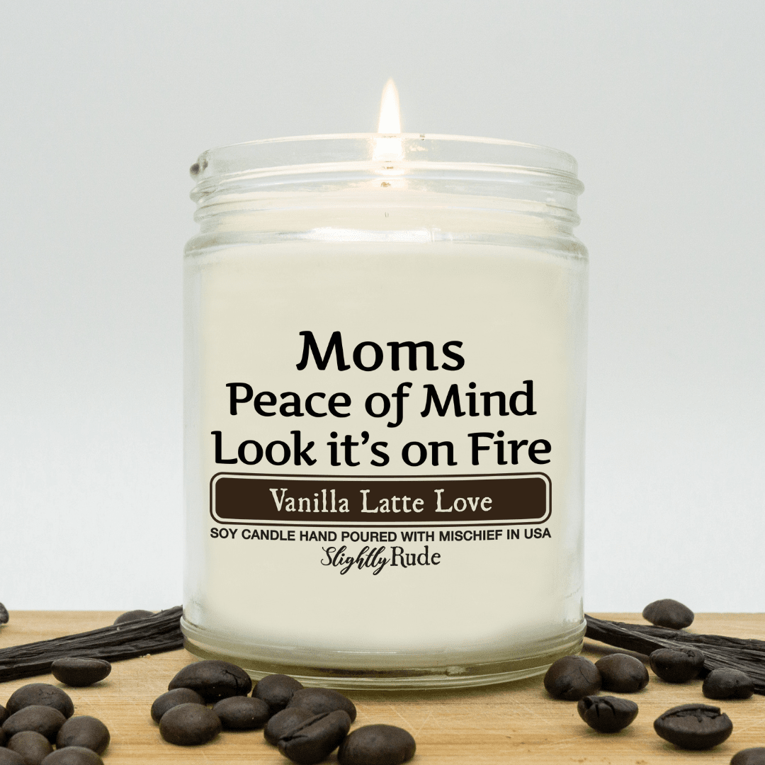 Moms Peace of Mind is on Fire - Funny Candle Candles Slightly Rude Vanilla Latte Love 