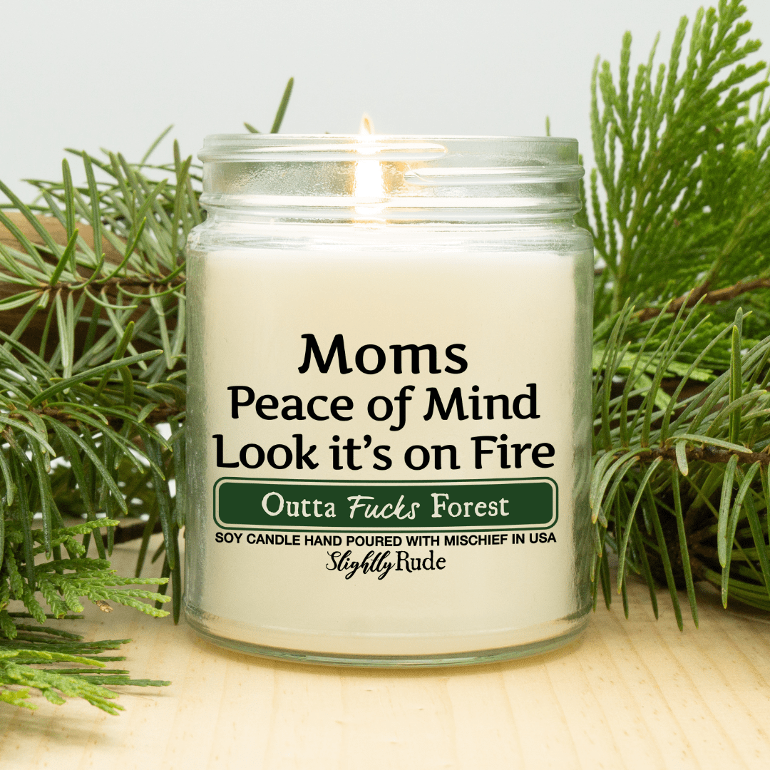 Moms Peace of Mind is on Fire - Funny Candle Candles Slightly Rude Outta Fucks Forest 