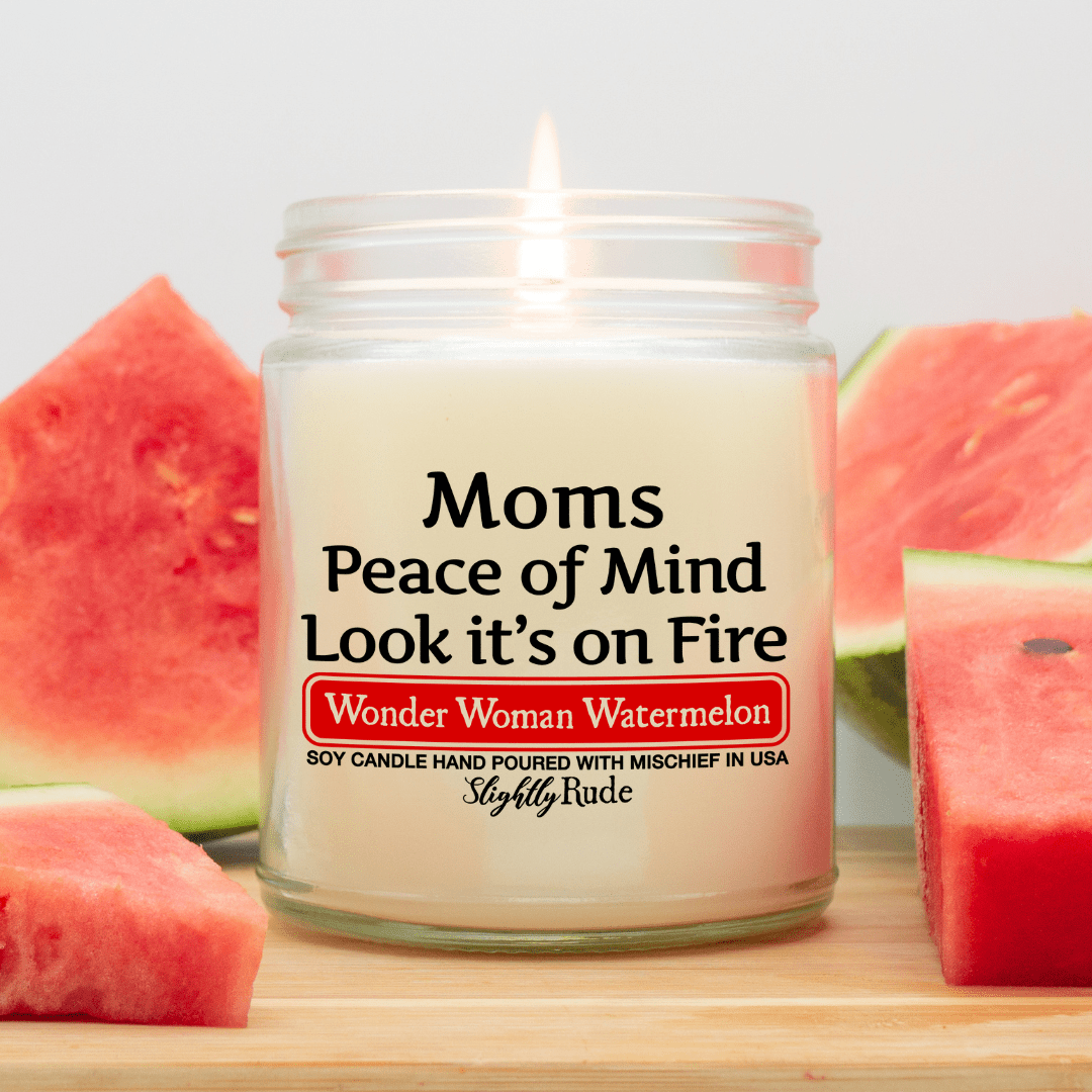 Moms Peace of Mind is on Fire - Funny Candle Candles Slightly Rude Wonder Woman Watermelon 