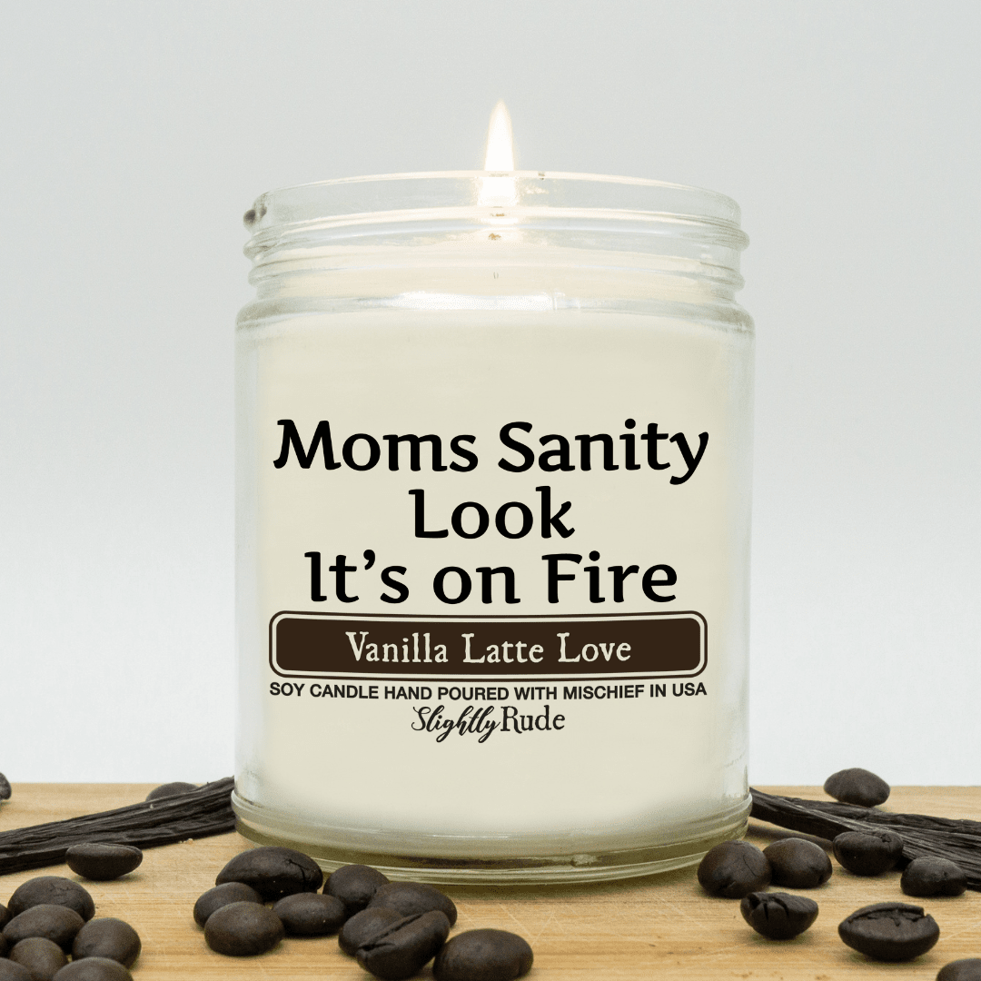 Moms Sanity is On Fire - Funny Candle Candles Slightly Rude Vanilla Latte Love 