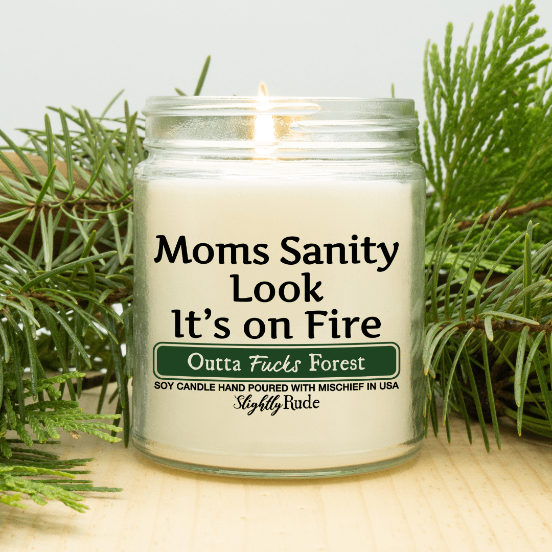 Moms Sanity is On Fire - Funny Candle Candles Slightly Rude Outta Fucks Forest 