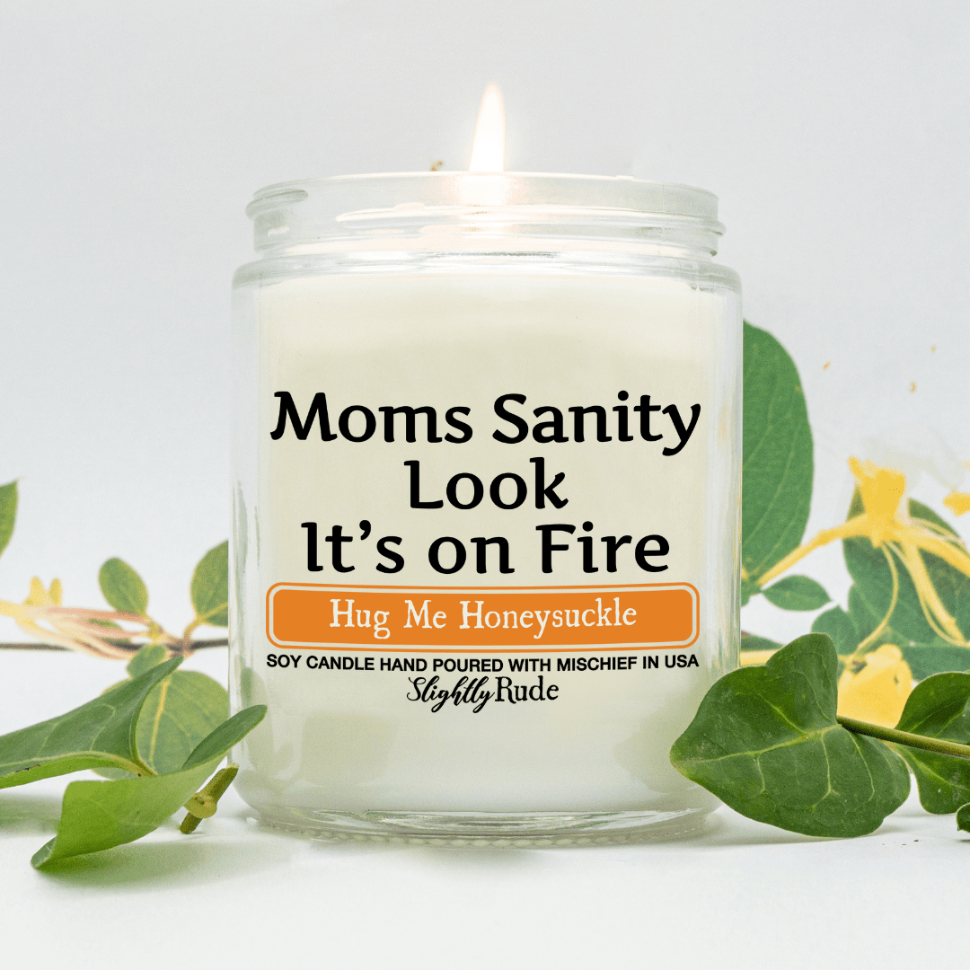 Moms Sanity is On Fire - Funny Candle Candles Slightly Rude Hug Me Honeysuckle 