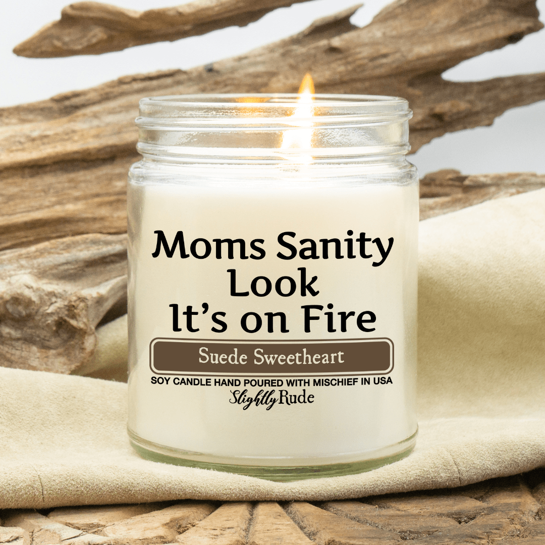 Moms Sanity is On Fire - Funny Candle Candles Slightly Rude Suede Sweetheart 