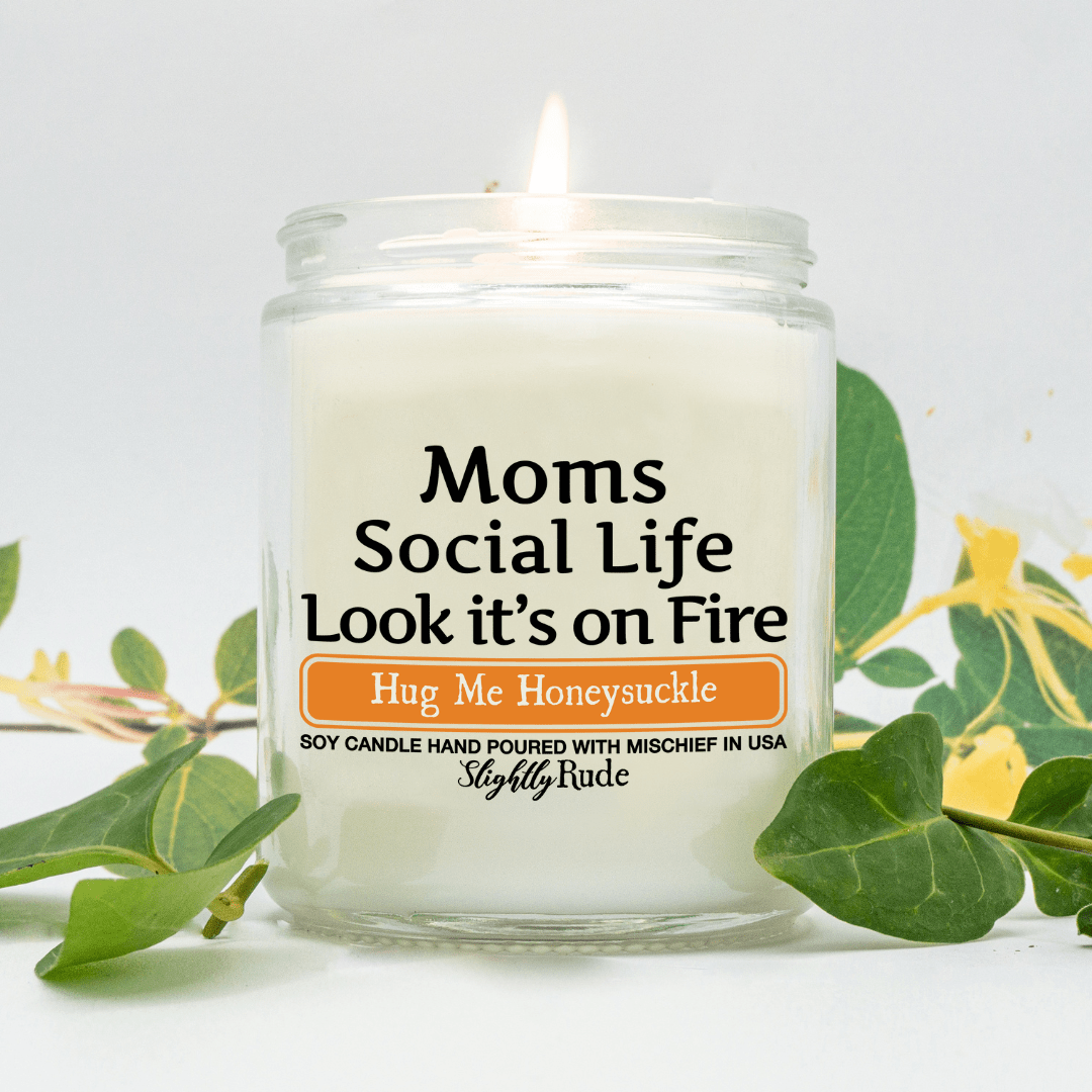 Moms Social Life is on Fire - Funny Candle Candles Slightly Rude Hug Me Honeysuckle 