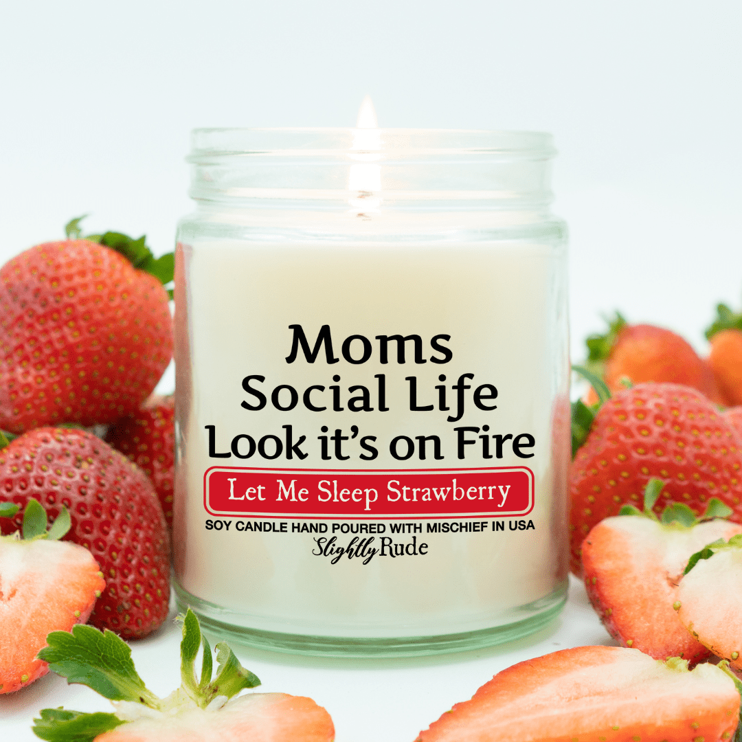 Moms Social Life is on Fire - Funny Candle Candles Slightly Rude Let Me Sleep Strawberry 