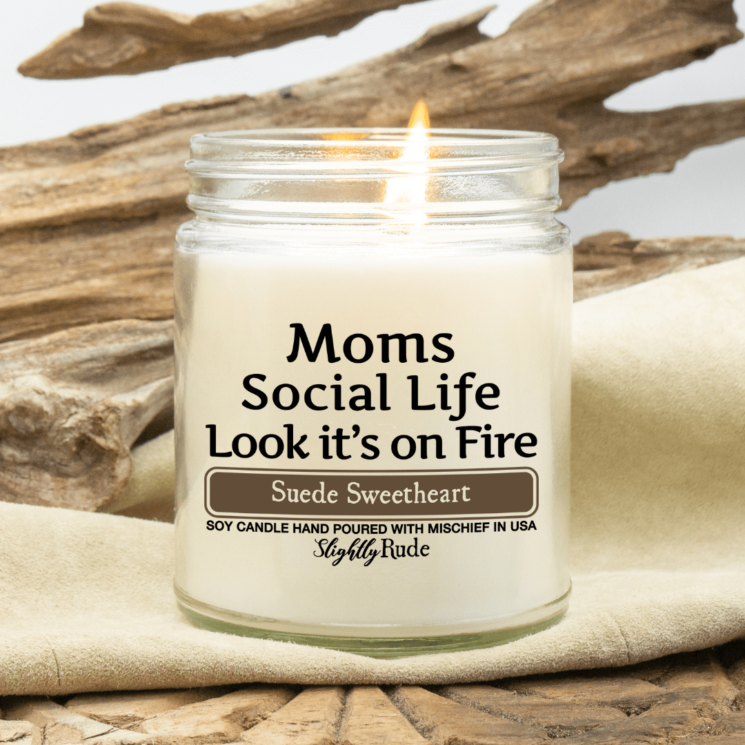 Moms Social Life is on Fire - Funny Candle Candles Slightly Rude Suede Sweetheart 