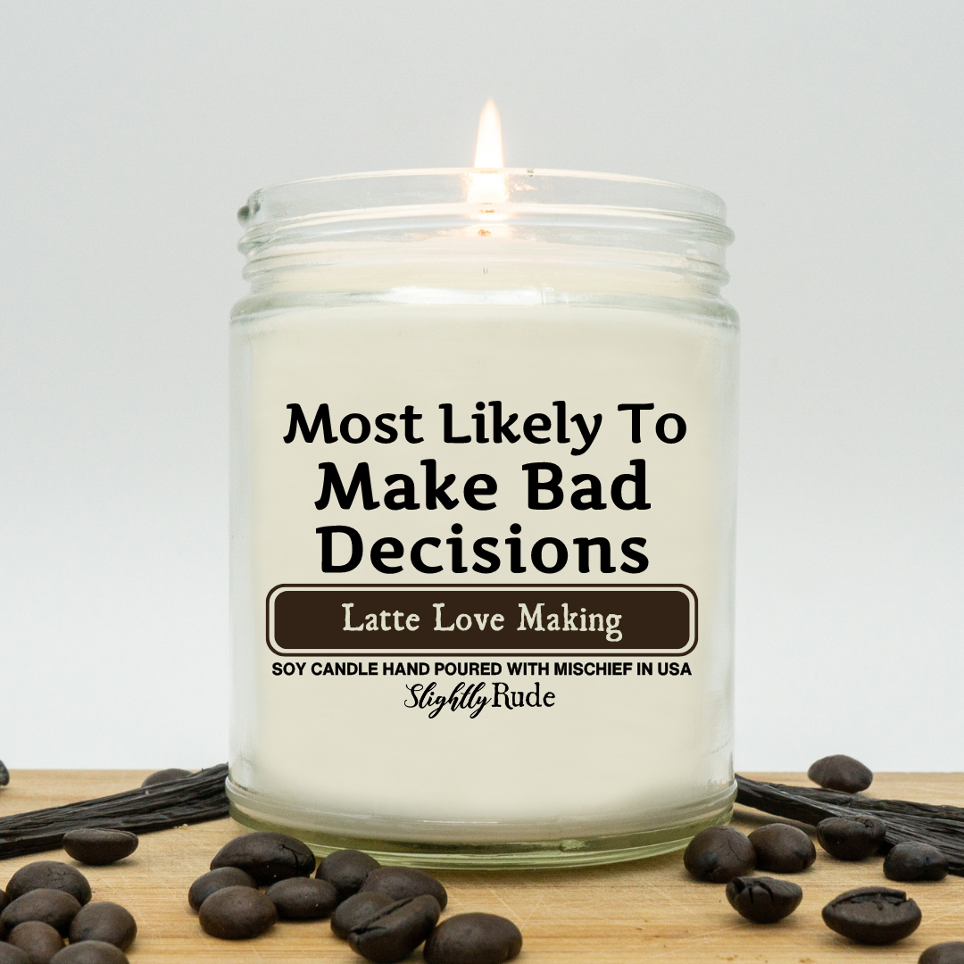 Most Likely To Make Bad Decisions - Candle