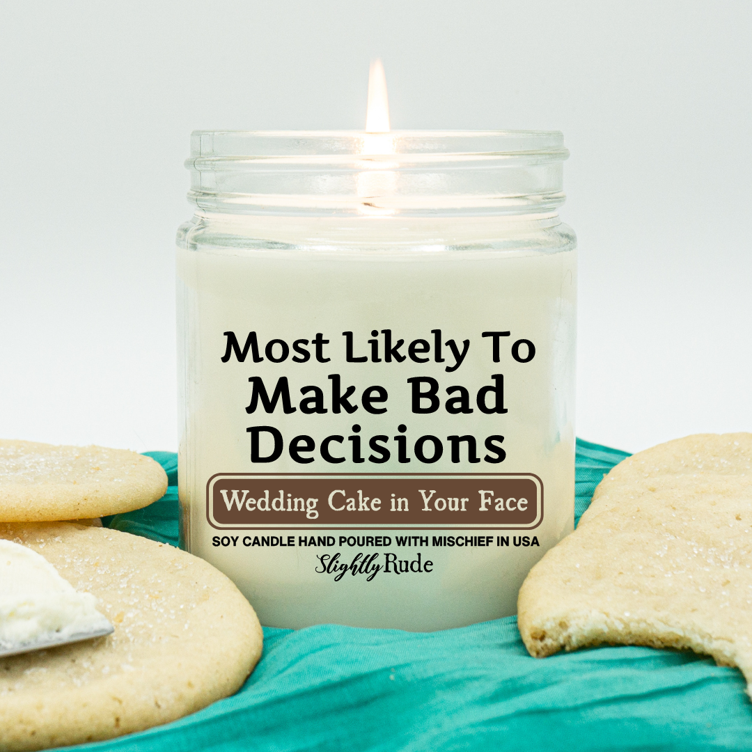 Most Likely To Make Bad Decisions - Candle