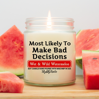 Most Likely To Make Bad Decisions - Candle