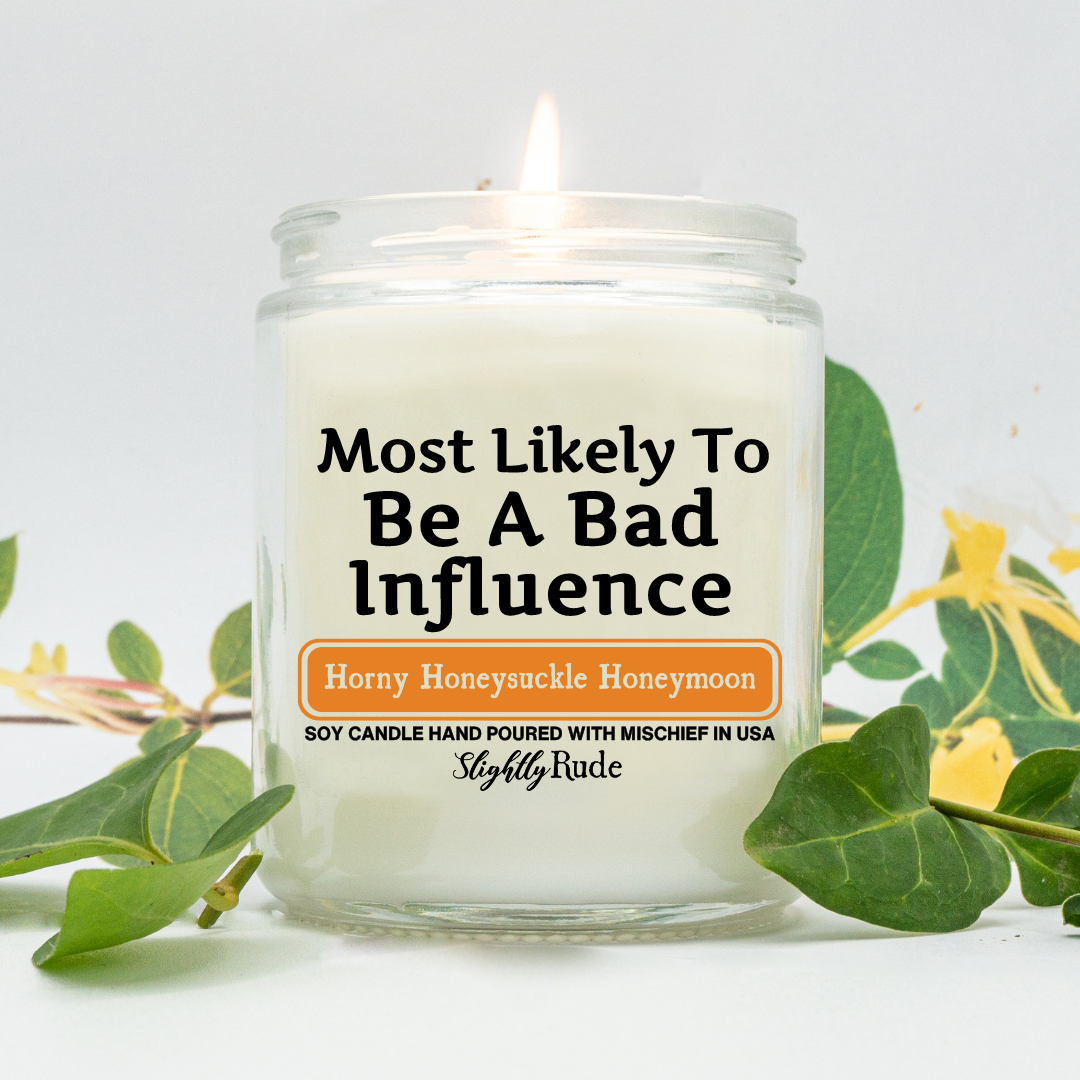 Most Likely To Be A Bad Influence - Candle