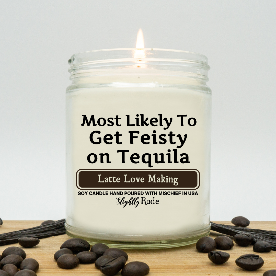 Most Likely To Get Feisty On Tequila - Candle