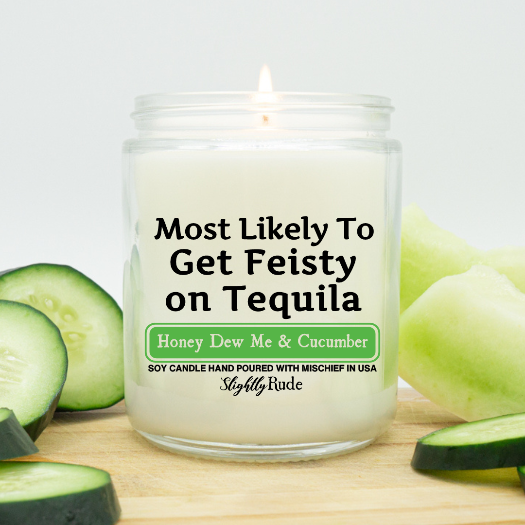 Most Likely To Get Feisty On Tequila - Candle