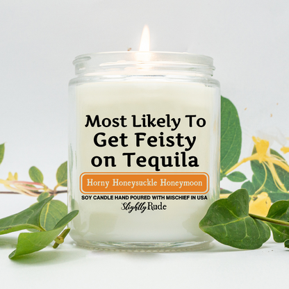 Most Likely To Get Feisty On Tequila - Candle