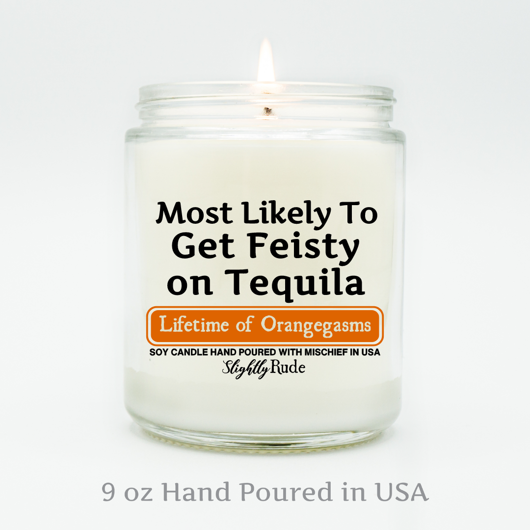 Most Likely To Get Feisty On Tequila - Candle