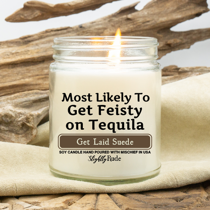 Most Likely To Get Feisty On Tequila - Candle