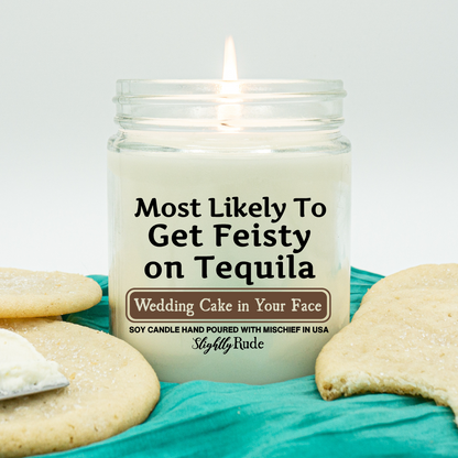 Most Likely To Get Feisty On Tequila - Candle