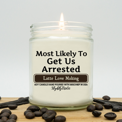 Most Likely To Get Us Arrested - Candle