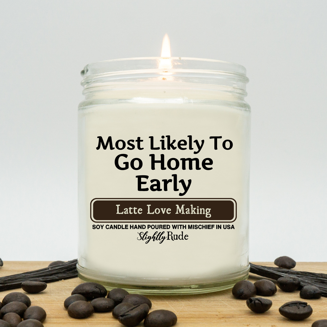 Most Likely To Go Home Early - Candle