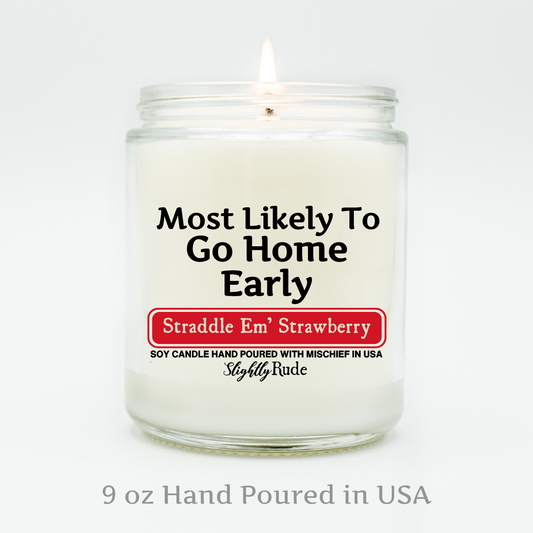 Most Likely To Go Home Early - Candle