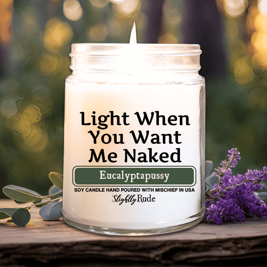 Light When You Want Me Naked - Candle