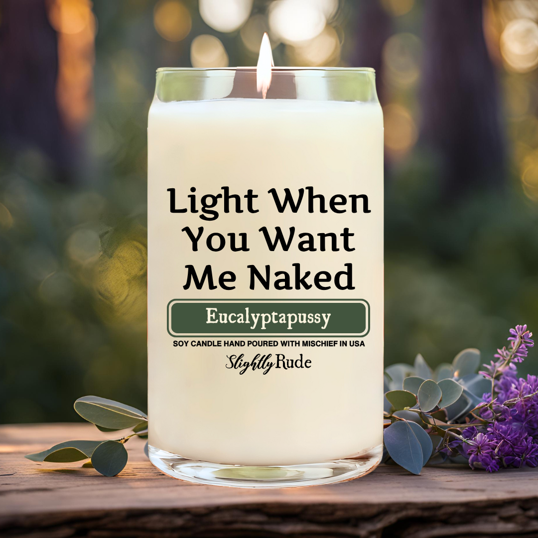 Light When You Want Me Naked - BIG (14oz) Candle