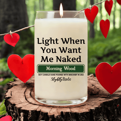 Light When You Want Me Naked - BIG (14oz) Candle