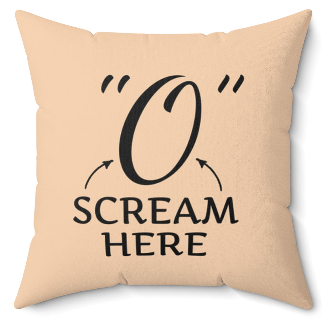 The "O" Pillow Scream Here Sexy Ultra Soft Micro Fiber Pillow 16 Inches