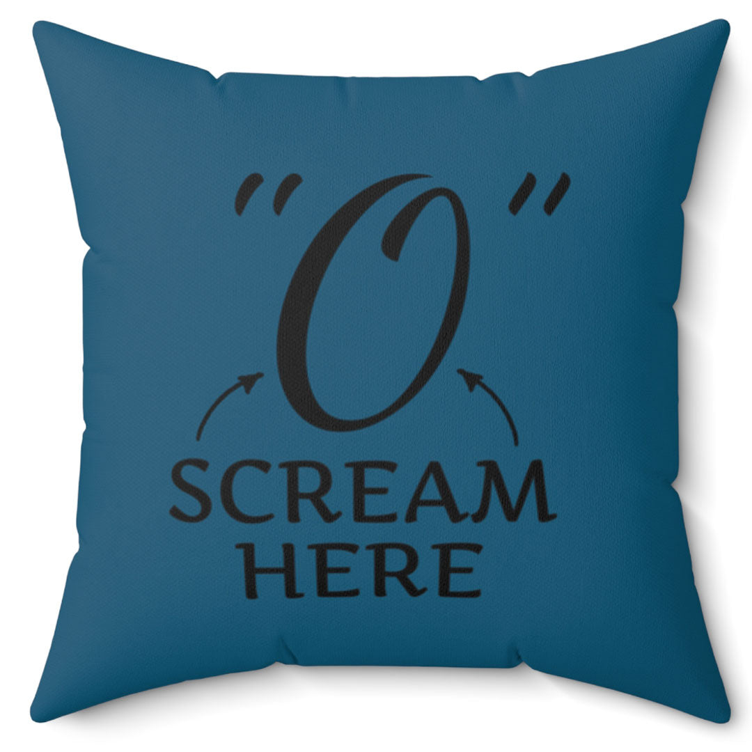 The "O" Pillow Scream Here Sexy Ultra Soft Micro Fiber Pillow 16 Inches