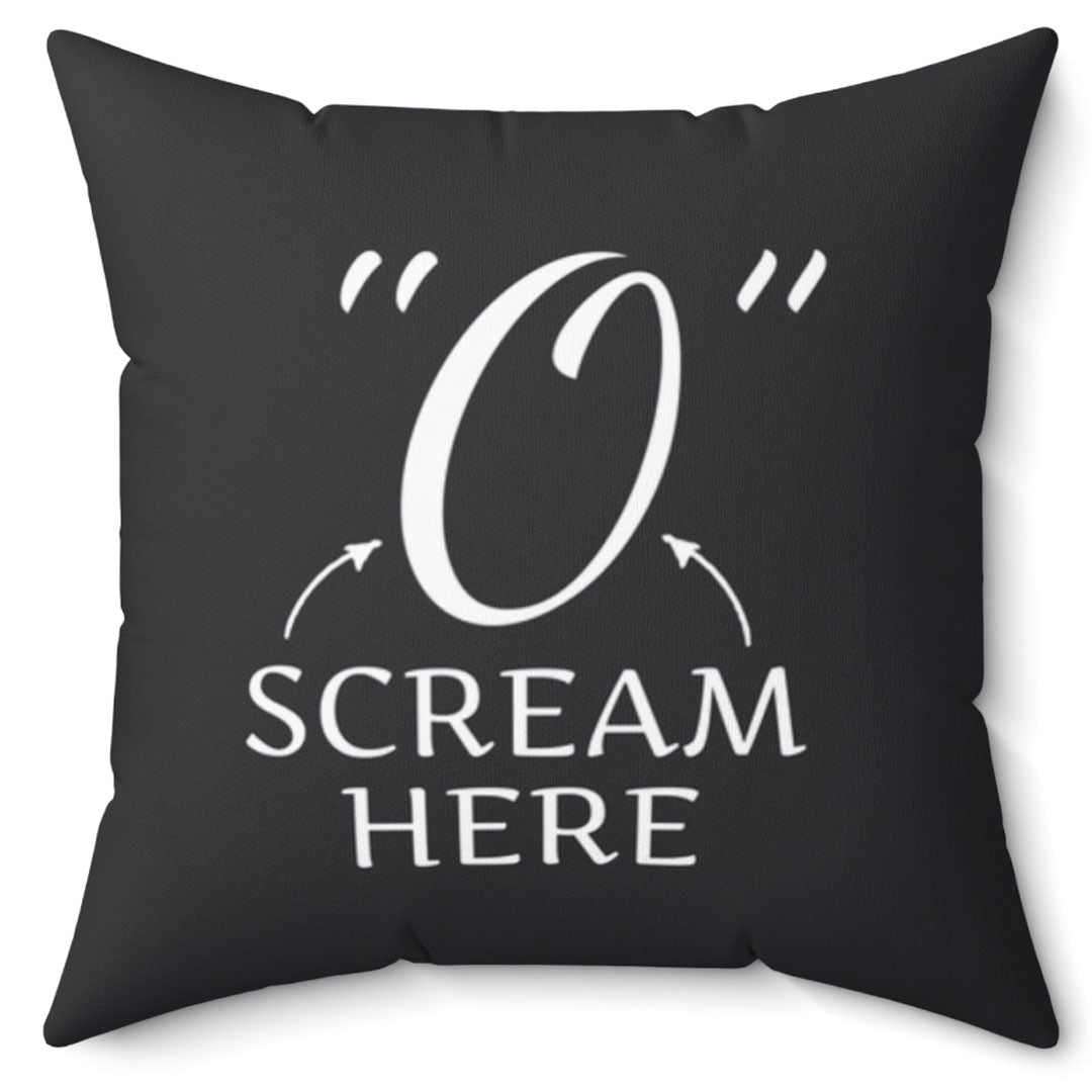 The "O" Pillow Scream Here Sexy Ultra Soft Micro Fiber Pillow 16 Inches