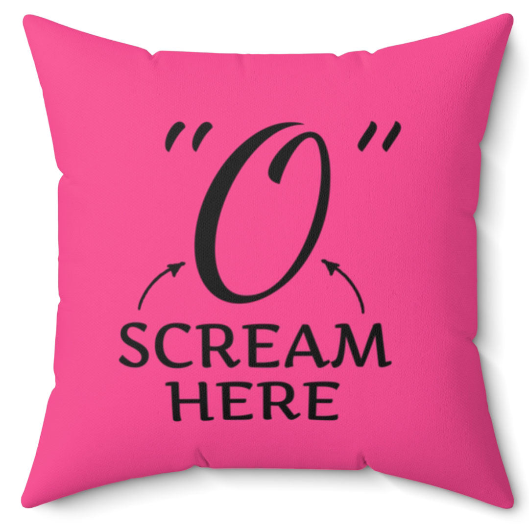 The "O" Pillow Scream Here Sexy Ultra Soft Micro Fiber Pillow 16 Inches