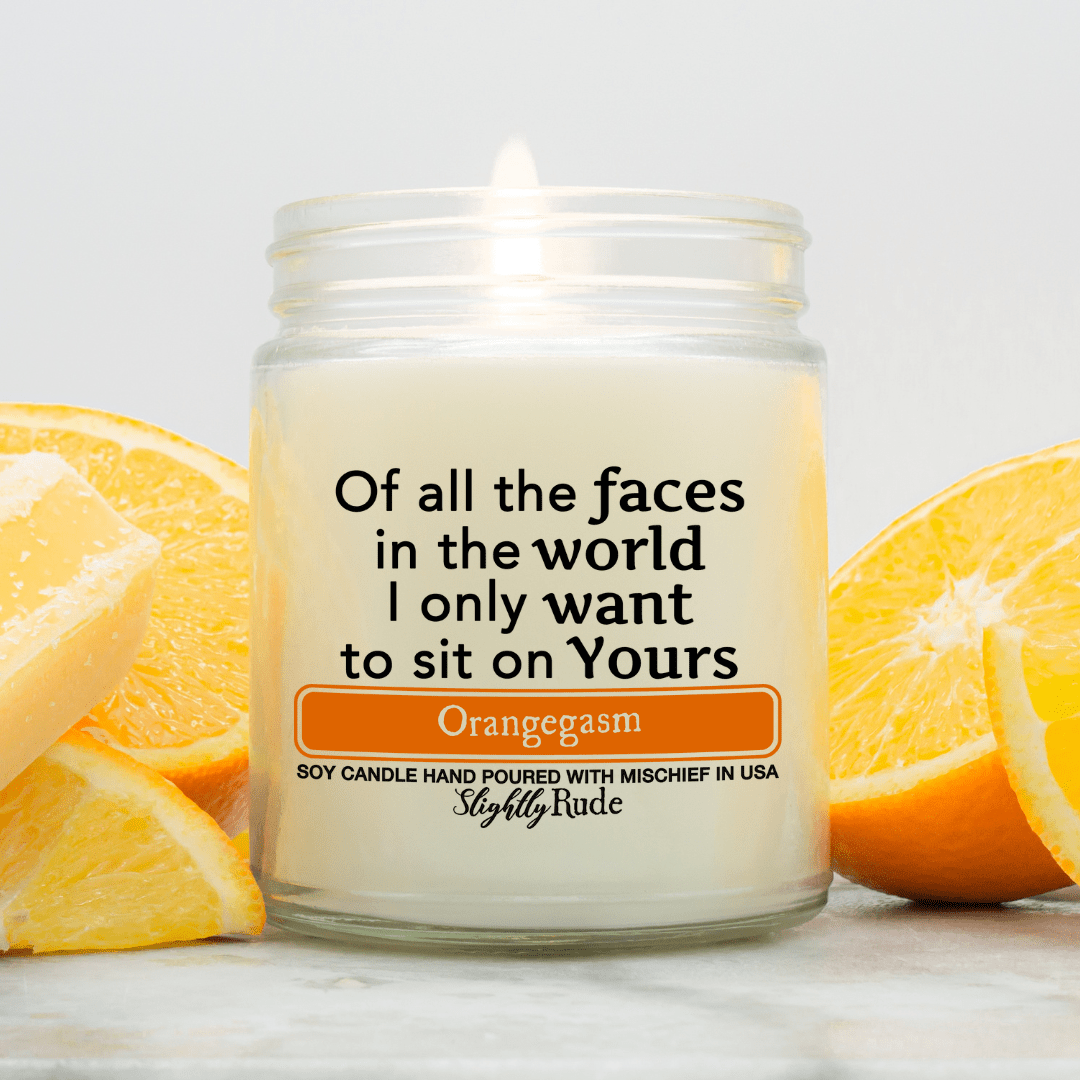 Of All the Faces in the World I Only Want to Sit on Yours - Candle Candles Slightly Rude Orangegasm 