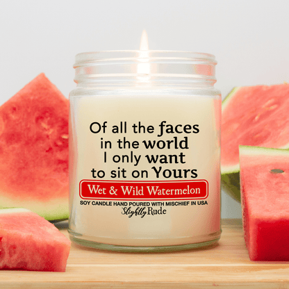 Of All the Faces in the World I Only Want to Sit on Yours - Candle Candles Slightly Rude Wet & Wild Watermelon 