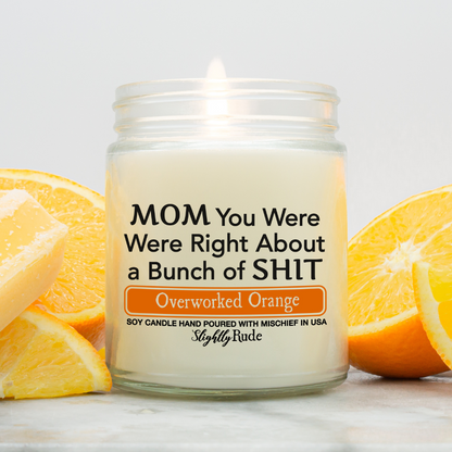 Mom You Were Right About a Bunch of Shit - Funny Candle